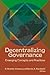 Decentralizing Governance: Emerging Concepts and Practices (Brookings / Ash Center Series, "Innovative Governance in the 21st Century")