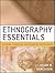 Ethnography Essentials: Designing, Conducting, and Presenting Your Research (Research Methods for the Social Sciences)