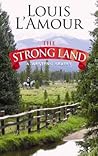 The Strong Land by Louis L'Amour The Strong Land by Louis L'Amour
