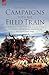 Campaigns with the Field Train: Experiences of a British Officer During the Peninsula and Waterloo Campaigns of the Napoleonic Wars