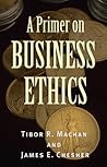 A Primer on Business Ethics A Primer on Business Ethics