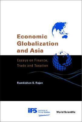 Economic Globalization and Asia: Essays on Finance, Trade and Taxation (Hardcover)