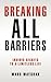 Breaking All Barriers:: Ins...