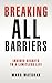 Breaking All Barriers by Marc Wayshak