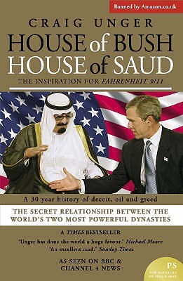 House of Bush House of Saud : The Secret Relationship Between the World's Two Most Powerful Dynasties