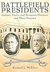 Battlefield Presidents: Zachary Taylor and Benjamin Harrison and Their America Battlefield Presidents: Zachary Taylor and Benjamin Harrison and Their America
