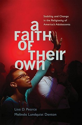 A Faith of Their Own: Stability and Change in the Religiosity of America's Adolescents (Hardcover)