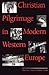 Christian Pilgrimage in Modern Western Europe (Studies in Religion)