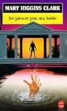 Ne pleure pas ma belle by Mary Higgins Clark