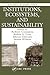 Institutions, Ecosystems, and Sustainability by Robert Costanza