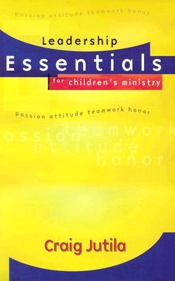 Leadership Essentials for Children's Ministry: Passion, Attitude, Teamwork, Honor (Paperback)