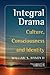 Integral Drama: Culture, Co...