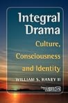 Integral Drama by William S. Haney II