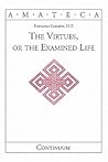 The Virtues, or The Examined Life (Handbooks of Catholic Theology)