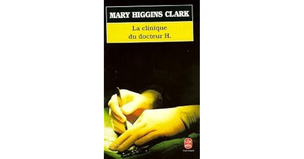 La Clinique Du Docteur H Mary Higgins Clark La Clinique du docteur H. by Mary Higgins Clark