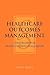 Healthcare Outcomes Management: Strategies for Planning and Evaluation: .