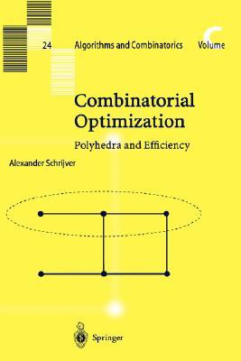 Combinatorial Optimization: Polyhedra and Efficiency (Hardcover)