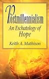 Postmillennialism: An Eschatology of Hope