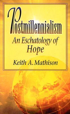 Postmillennialism: An Eschatology of Hope (Paperback)