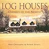 Log Houses: Classics of the North