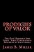 Prodigies of Valor by James B. Miller