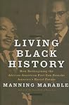 Living Black History: How Reimagining the African-American Past Can Remake America's Racial Future
