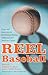 Reel Baseball: Essays and Interviews on the National Pastime, Hollywood and American Culture