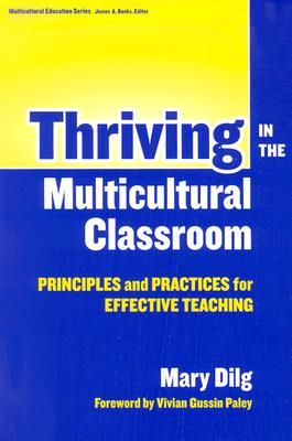 Thriving in the Multicultural Classroom: Principles and Practices for Effective Teaching (Multicultural Education Series)