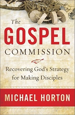Gospel Commission, The: Recovering God's Strategy for Making Disciples (Hardcover)