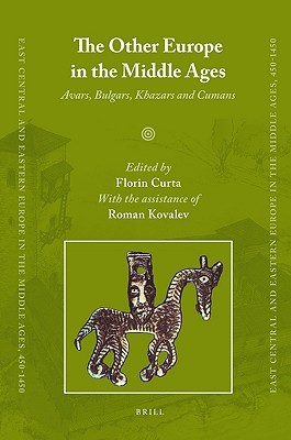 The Other Europe in the Middle Ages: Avars, Bulgars, Khazars and Cumans (Hardcover)