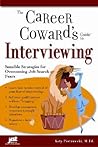 The Career Coward's Guide to Interviewing: Sensible Strategies for Overcoming Job Search Fears
