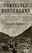 Contested Borderland: The C...