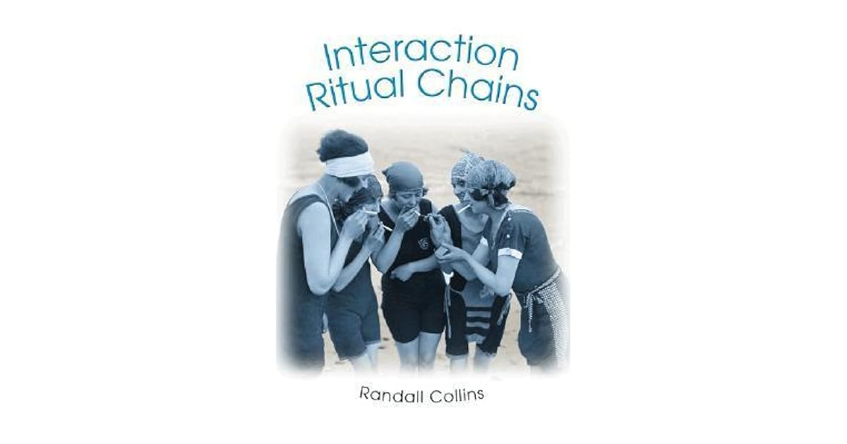 Interaction Ritual Chains by Randall Collins