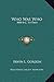Who Was Who: 5000 B.C. To Date: Biographical Dictionary of the Famous and Those Who Wanted to Be
