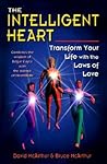 The Intelligent Heart: Transform Your Life With the Laws of Love