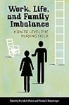 Work, Life, and Family Imbalance: How to Level the Playing Field