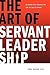 The Art of Servant Leadersh...
