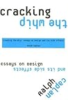 Cracking the Whip: Essays on Design and Its Side Effects