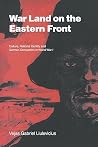 War Land on the Eastern Front: Culture, National Identity, and German Occupation in World War I (Studies in the Social and Cultural History of Modern Warfare, Series Number 9) War Land on the Eastern Front: Culture, National Identity, and German Occupation in World War I (Studies in the Social and Cultural History of Modern Warfare, Series Number 9)