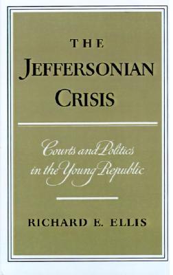 The Jeffersonian Crisis: Courts and Politics in the Young Republic (Hardcover)