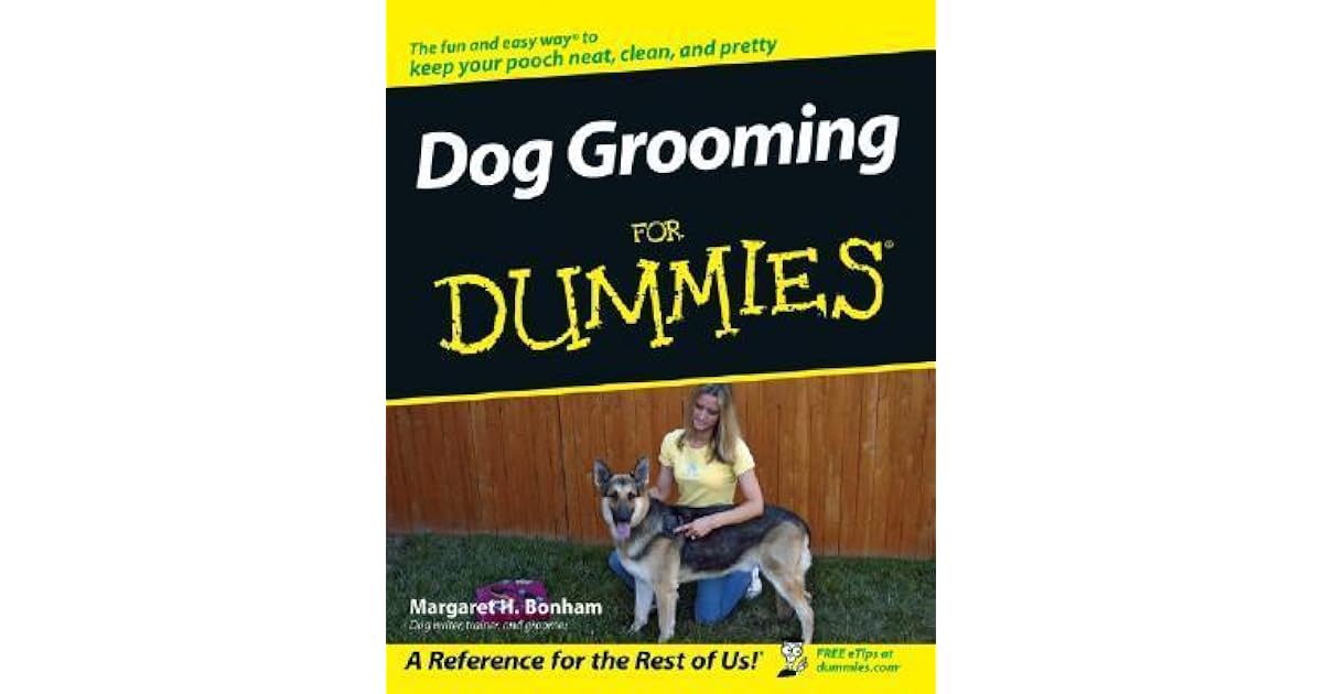 Dog Grooming For Dummies by Margaret H. Bonham