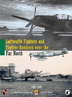 Luftwaffe Fighters and Fighter-Bombers over the Far North: Units - Camouflages - Markings 1940-1945 (Hardcover)