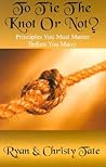 To Tie the Knot or Not : Principles You Must Master Before You Marry