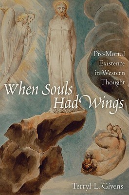When Souls Had Wings: Pre-Mortal Existence in Western Thought (Hardcover)