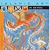 Islamic Art in Detail by Sheila R. Canby