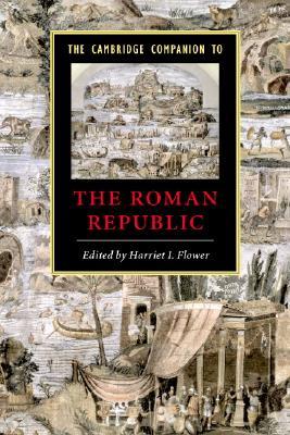 The Cambridge Companion to the Roman Republic (Cambridge Companions to the Ancient World)