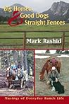 Big Horses Good Dogs And Straight Fences: Musings of Everyday Ranch Life