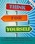 Think for Yourself: A Kid's Guide to Solving Life's Dilemmas and Other Sticky Problems