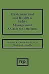 Environmental and Health and Safety Management: A Guide to Compliance Environmental and Health and Safety Management: A Guide to Compliance