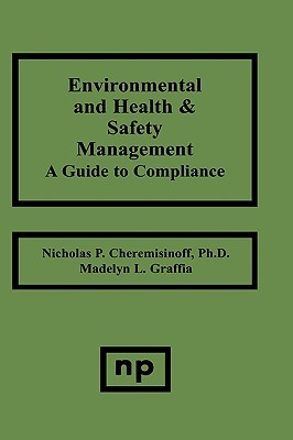 Environmental and Health and Safety Management: A Guide to Compliance